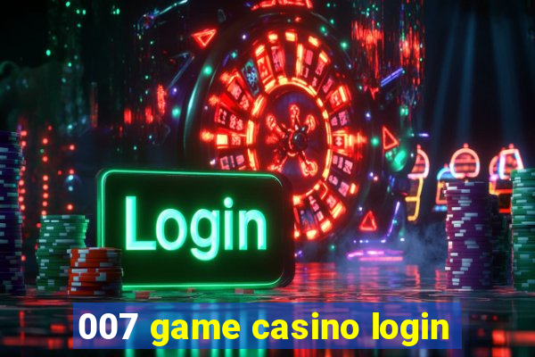 007 game casino login